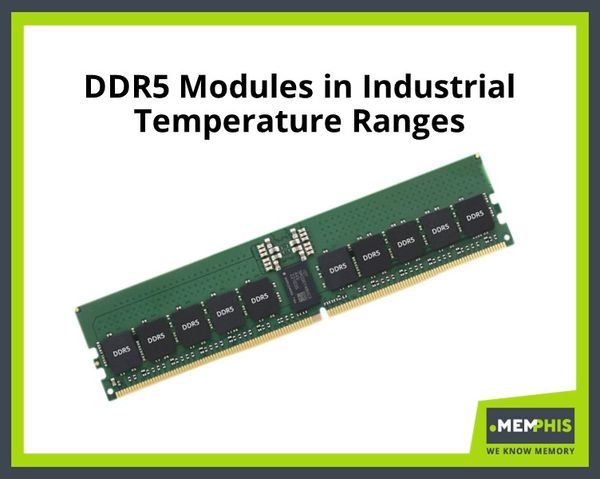 MEMPHIS Electronic Offers Industrial Grade DDR5 Memory Modules